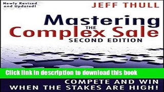 Download Mastering the Complex Sale: How to Compete and Win When the Stakes are High!  PDF Online