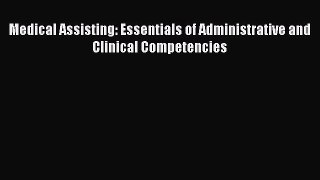 Read Medical Assisting: Essentials of Administrative and Clinical Competencies Ebook Free