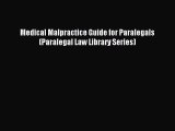 Read Medical Malpractice Guide for Paralegals (Paralegal Law Library Series) Ebook Free