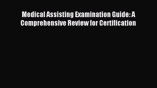 Read Medical Assisting Examination Guide: A Comprehensive Review for Certification Ebook Free