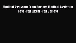 Read Medical Assistant Exam Review: Medical Assistant Test Prep (Exam Prep Series) Ebook Free