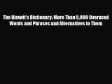 Read The Dimwit's Dictionary: More Than 5000 Overused Words and Phrases and Alternatives to