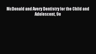 Download McDonald and Avery Dentistry for the Child and Adolescent 9e Ebook Online