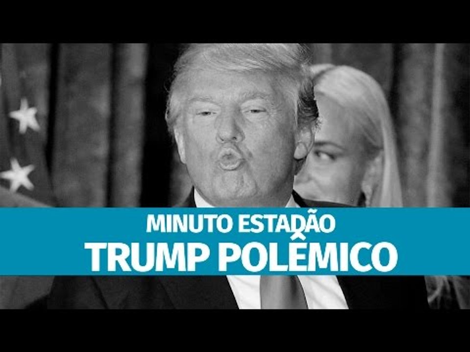 As polêmicas frases de Trump
