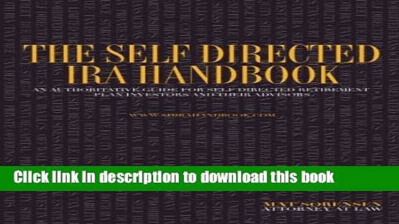 Read The Self Directed IRA Handbook: An Authoritative Guide For Self Directed Retirement Plan