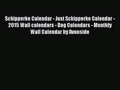 [PDF] Schipperke Calendar - Just Schipperke Calendar - 2015 Wall calendars - Dog Calendars