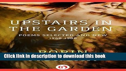 PDF Upstairs in the Garden: Poems Selected and New, 1968-1988 Free Books
