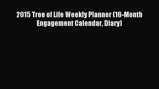 [PDF] 2015 Tree of Life Weekly Planner (16-Month Engagement Calendar Diary) Download Full Ebook