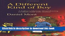 Read A Different Kind of Boy: A Father s Memoir on Raising a Gifted Child With Autism  Ebook Free