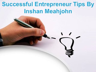 Inshan Meahjohn | Successful Entrepreneur Tips