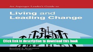 Read An Asperger Leader s Guide to Living and Leading Change (Asperger s Employment Skills