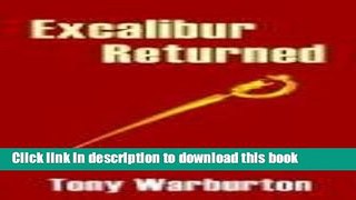 Read Books Excalibur Returned: A 21st Century Arthurian Tale E-Book Free