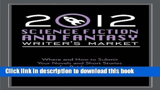 Read Books 2012 Science Fiction   Fantasy Writer s Market: Where and how to submit your novels and