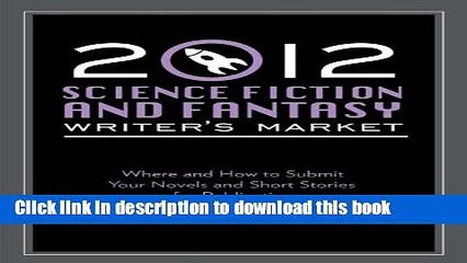 Read Books 2012 Science Fiction   Fantasy Writer s Market: Where and how to submit your novels and