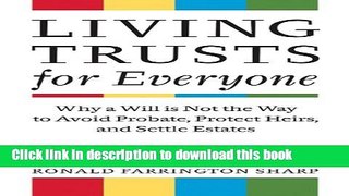 Read Living Trusts for Everyone: Why a Will is Not the Way to Avoid Probate, Protect Heirs, and