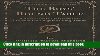 Read Books The Boys  Round Table: A Manual of the International Order of the Knights of King