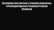 Read Reclaiming Your Life from a Traumatic Experience: A Prolonged Exposure Treatment Program