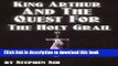 Read Books King Arthur and the Quest for the Holy Grail: The Grail Quests (Volume 1) PDF Online