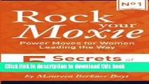 [Download] 5 Secrets of Women Who Have Made It to the Top (Rock Your Moxie: Power Moves for Women