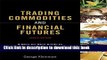 Read Trading Commodities and Financial Futures: A Step-by-Step Guide to Mastering the Markets