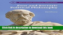 Read Eros and Socratic Political Philosophy (Recovering Political Philosophy)  Ebook Free