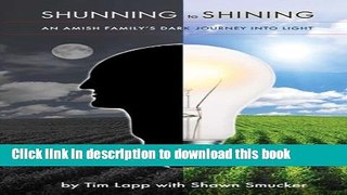 [PDF] Shunning to Shining: An Amish Family s Dark Journey Into Light  Read Online