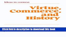 Read Virtue, Commerce, and History: Essays on Political Thought and History, Chiefly in the