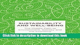 Download Sustainability and Well-Being: The Middle Path to Environment, Society and the Economy