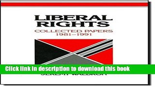 Read Liberal Rights: Collected Papers 1981-1991 (Cambridge Studies in Philosophy and Public