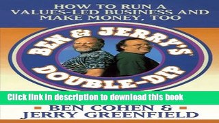 [Download] Ben   Jerry s Double-Dip: How to Run a Values-Led Business and Make Money, Too  Read