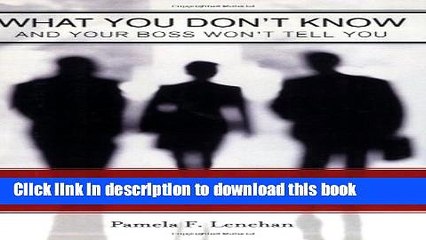 [Read PDF] What You Don t Know and Your Boss Won t Tell You: Advice from Senior Female Executives
