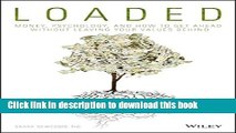 Read Loaded: Money, Psychology, and How to Get Ahead without Leaving Your Values Behind  Ebook