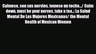 Read Calmese son sus nervios tomese un tecito…/ Calm down must be your nerves take a tea..: