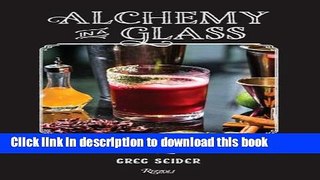 Download Alchemy in a Glass: The Essential Guide to Handcrafted Cocktails Free Books