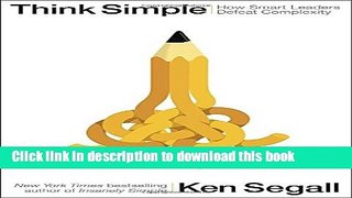 Read Think Simple: How Smart Leaders Defeat Complexity  Ebook Free