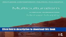 Download Multiculturalism: A Critical Introduction (Routledge Contemporary Political Philosophy)