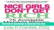 Read Nice Girls Don t Get Rich: 75 Avoidable Mistakes Women Make with Money (A NICE GIRLS Book)
