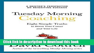 Read Tuesday Morning Coaching: Eight Simple Truths to Boost Your Career and Your Life  Ebook Free