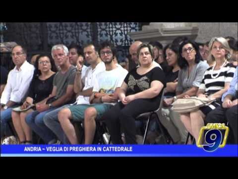 Andria  | Veglia di preghiera in Cattedrale