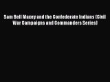 READ book  Sam Bell Maxey and the Confederate Indians (Civil War Campaigns and Commanders