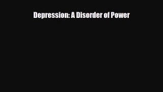 Download Depression: A Disorder of Power PDF Online