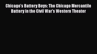 READ book  Chicago's Battery Boys: The Chicago Mercantile Battery in the Civil War's Western