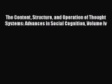 Read The Content Structure and Operation of Thought Systems: Advances in Social Cognition Volume