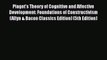 Read Piaget's Theory of Cognitive and Affective Development: Foundations of Constructivism