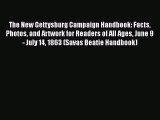 READ book  The New Gettysburg Campaign Handbook: Facts Photos and Artwork for Readers of All