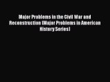 READ book  Major Problems in the Civil War and Reconstruction (Major Problems in American