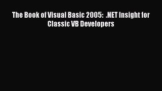 FREE DOWNLOAD The Book of Visual Basic 2005:  .NET Insight for Classic VB Developers#  DOWNLOAD