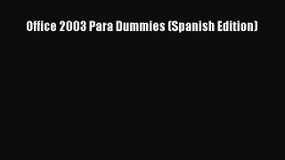FREE DOWNLOAD Office 2003 Para Dummies (Spanish Edition)#  BOOK ONLINE