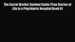 Download The Social Worker Survival Guide (True Stories of Life in a Psychiatric Hospital Book