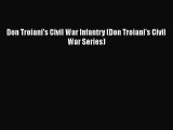 READ book  Don Troiani's Civil War Infantry (Don Troiani's Civil War Series)#  Full Ebook
